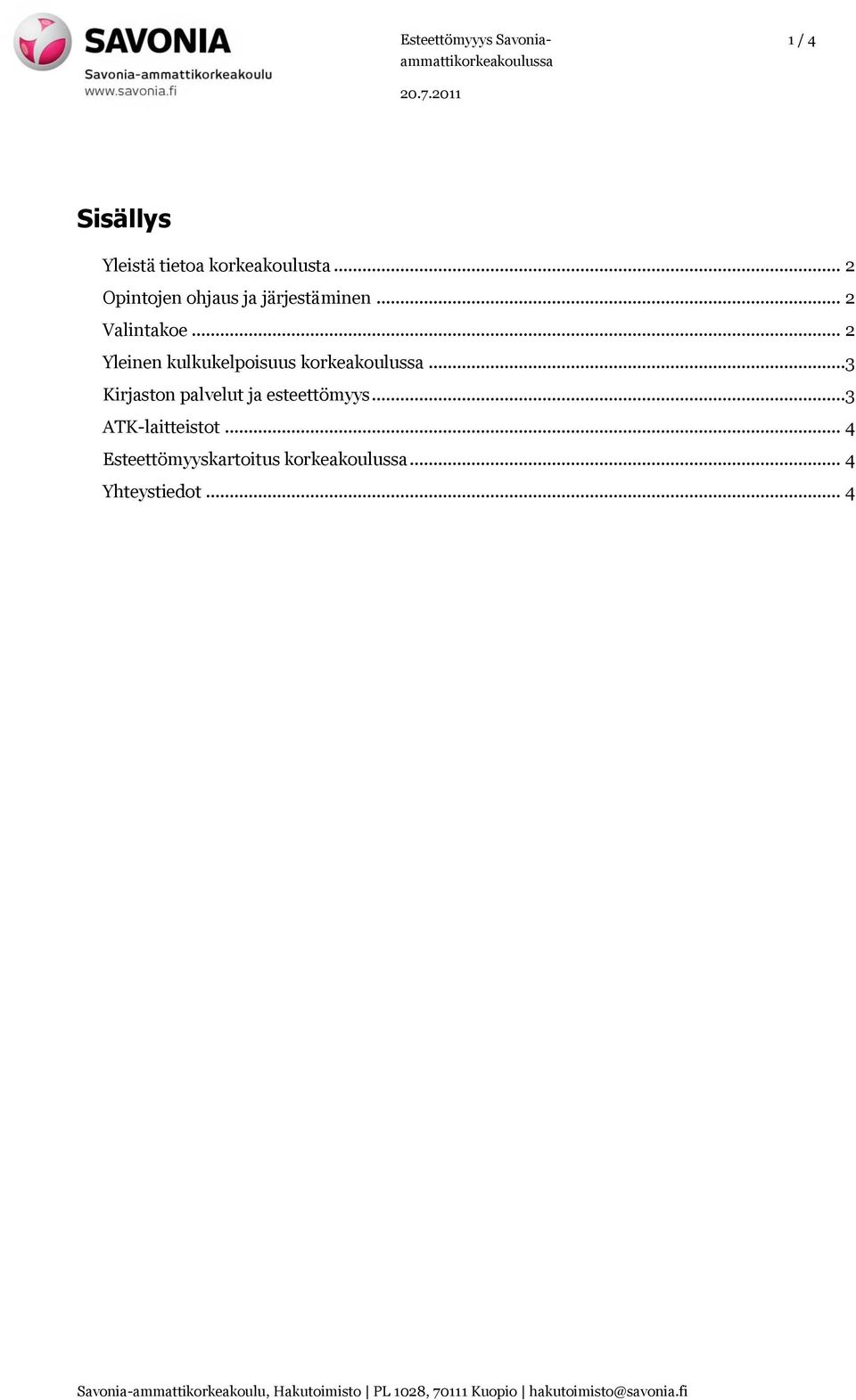 .. 2 Yleinen kulkukelpoisuus korkeakoulussa.