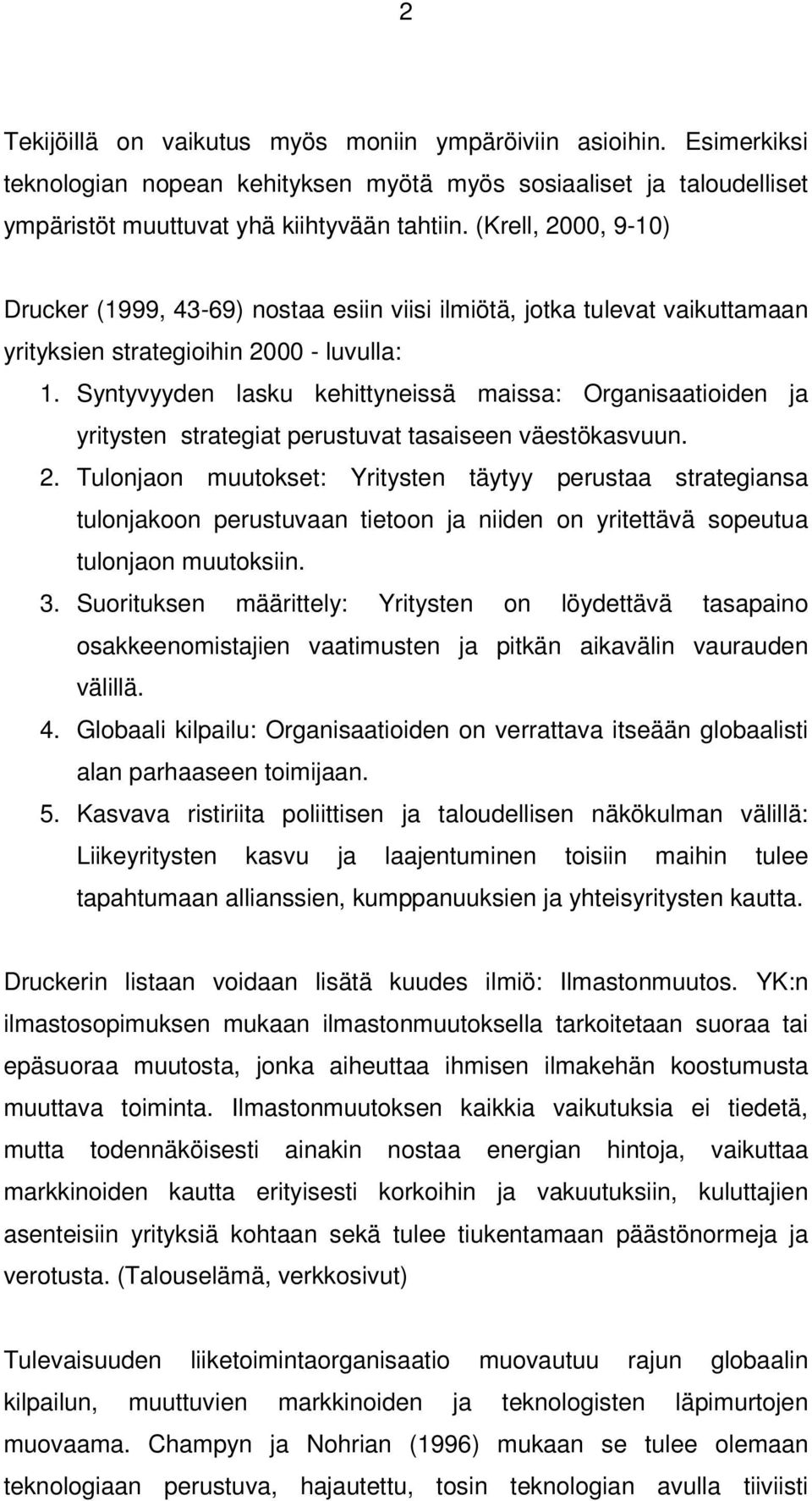 Syntyvyyden lasku kehittyneissä maissa: Organisaatioiden ja yritysten strategiat perustuvat tasaiseen väestökasvuun. 2.