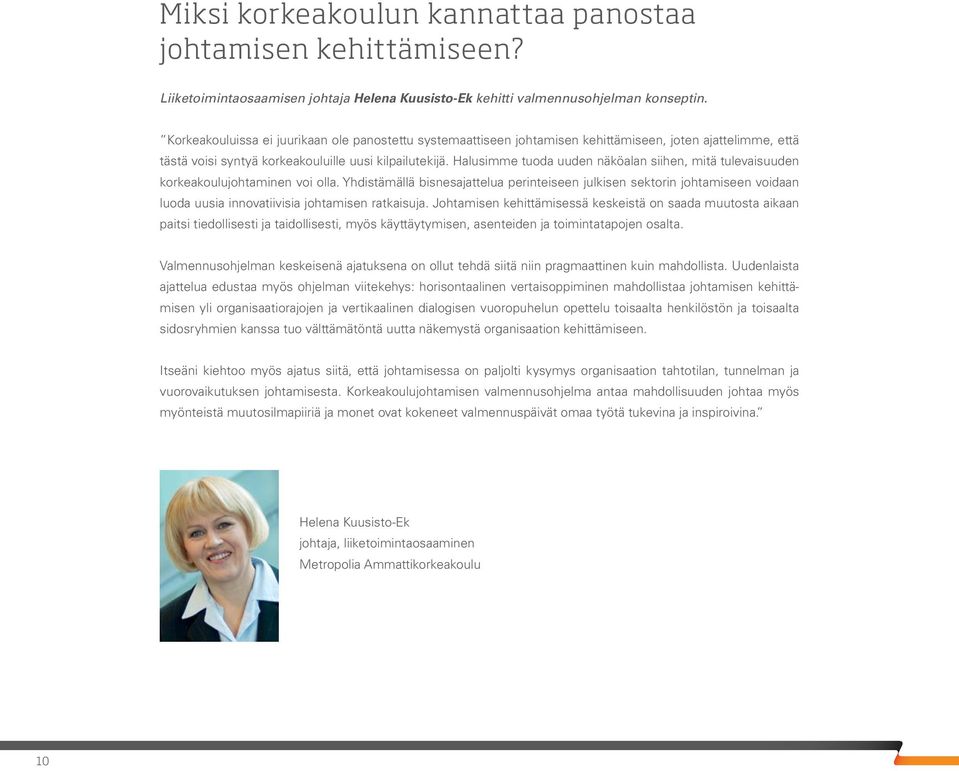 Halusimme tuoda uuden näköalan siihen, mitä tulevaisuuden korkeakoulujohtaminen voi olla.
