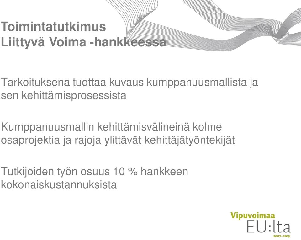 Kumppanuusmallin kehittämisvälineinä kolme osaprojektia ja rajoja