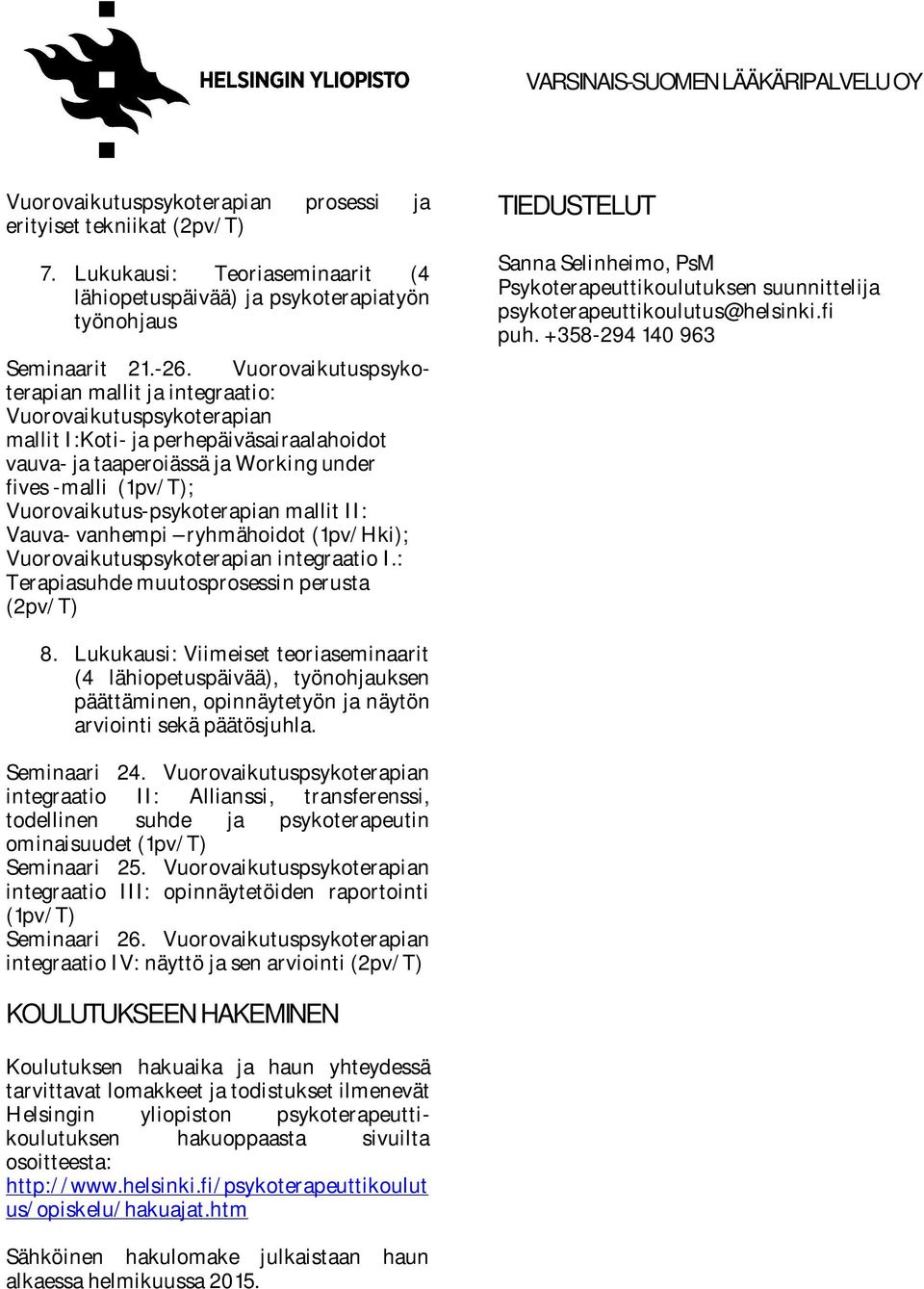 ryhmähoidot (1pv/Hki); Vuorovaikutus integraatio I.