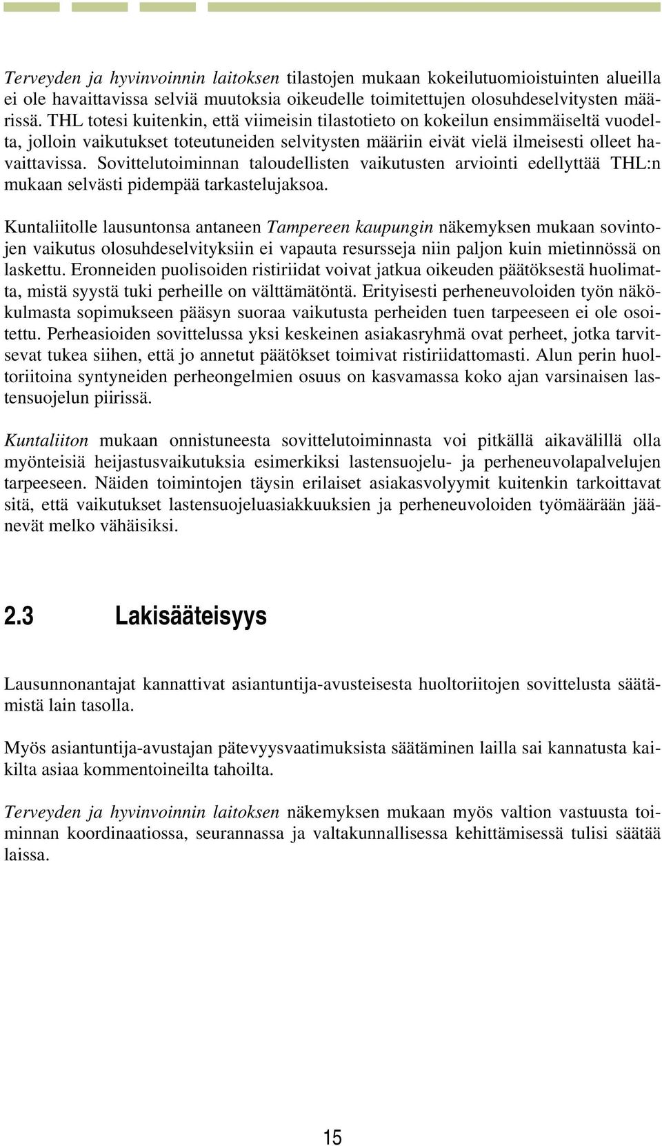 Sovittelutoiminnan taloudellisten vaikutusten arviointi edellyttää THL:n mukaan selvästi pidempää tarkastelujaksoa.