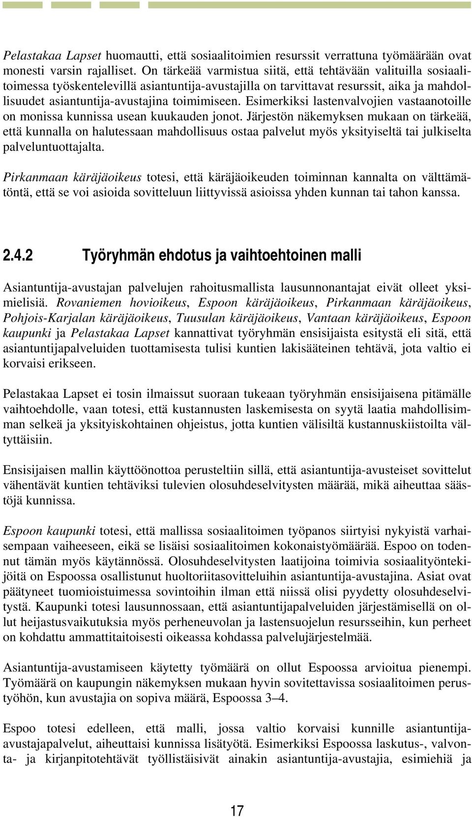 Esimerkiksi lastenvalvojien vastaanotoille on monissa kunnissa usean kuukauden jonot.