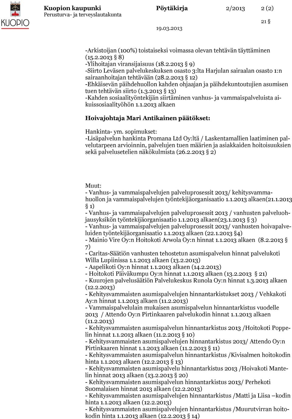 1.2013 alkaen Hoivajohtaja Mari Antikainen päätökset: Hankinta- ym.
