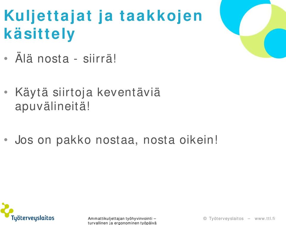 Käytä siirtoja keventäviä