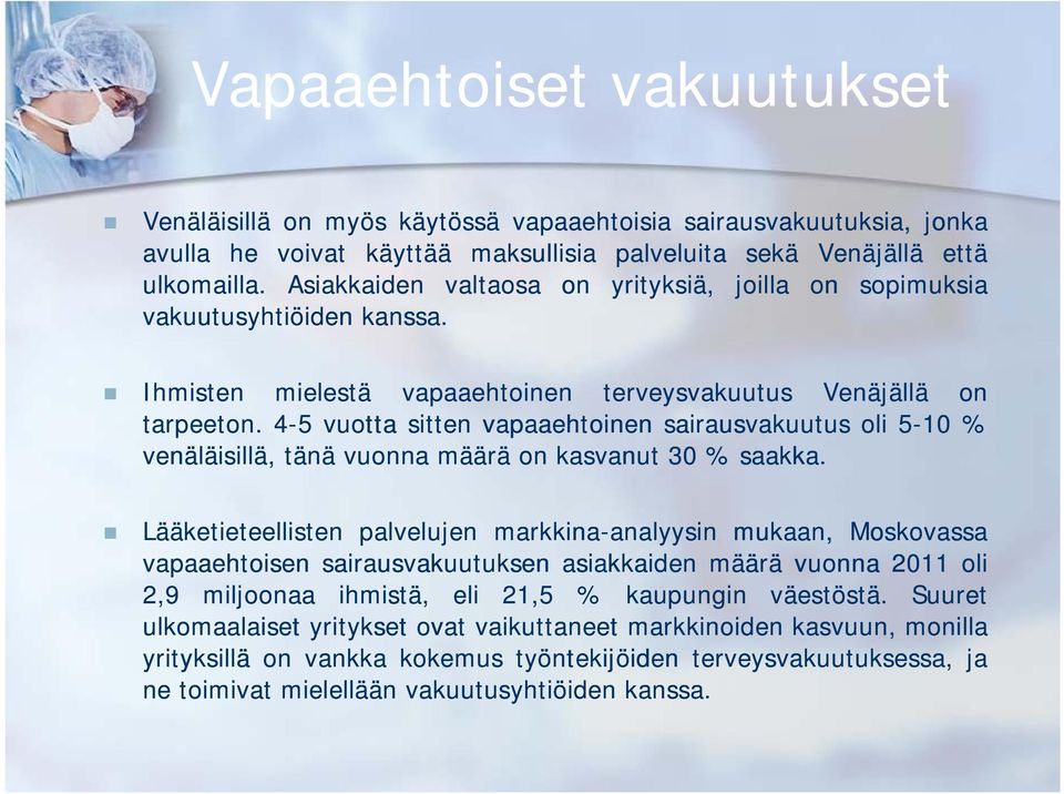 4-5 vuotta sitten vapaaehtoinen sairausvakuutus oli 5-10 % venäläisillä, tänä vuonna määrä on kasvanut 30 % saakka.