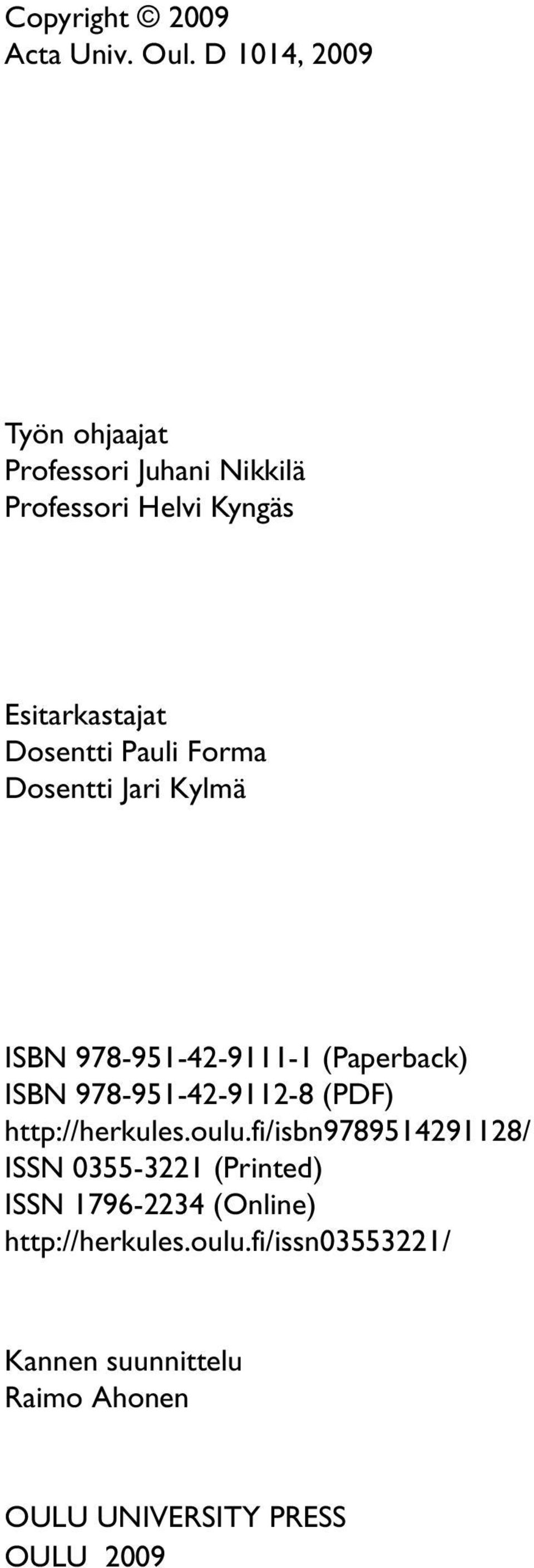 Pauli Forma Dosentti Jari Kylmä ISBN 978-951-42-9111-1 (Paperback) ISBN 978-951-42-9112-8 (PDF)