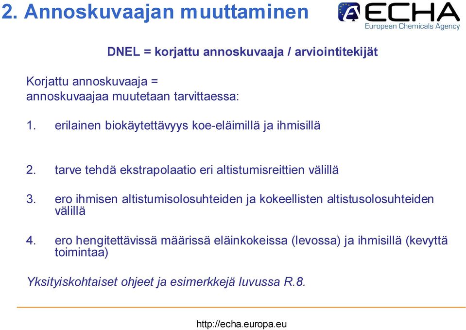 tarve tehdä ekstrapolaatio eri altistumisreittien välillä 3.