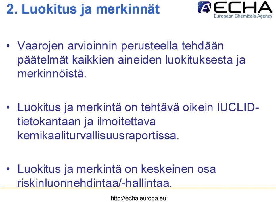 Luokitus ja merkintä on tehtävä oikein IUCLIDtietokantaan ja ilmoitettava