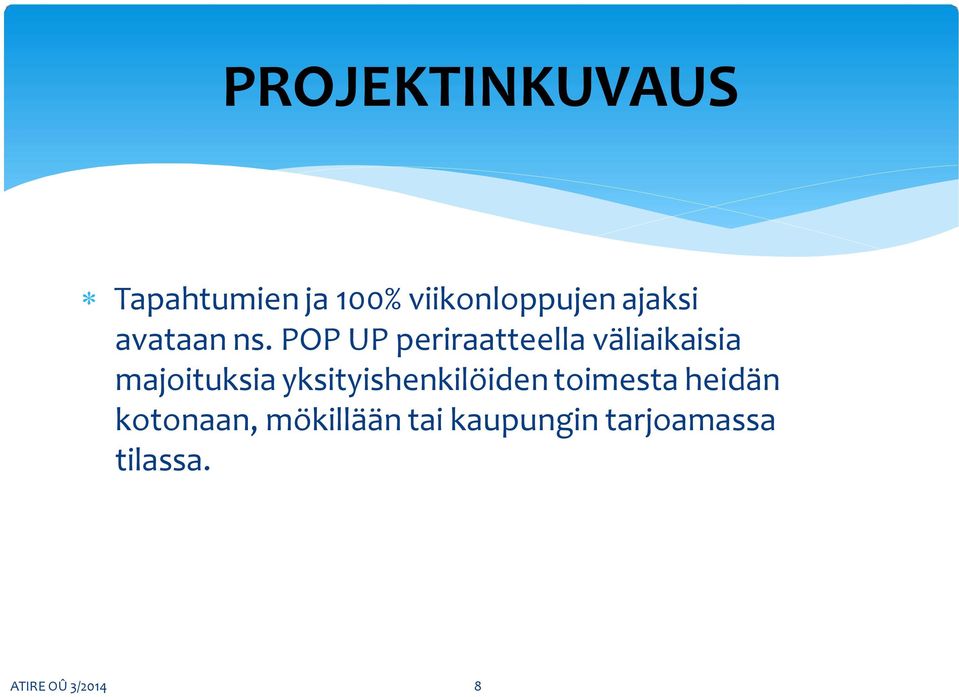 POP UP periraatteella väliaikaisia majoituksia