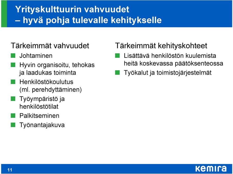 perehdyttäminen) Työympäristö ja henkilöstötilat Palkitseminen Työnantajakuva Tärkeimmät