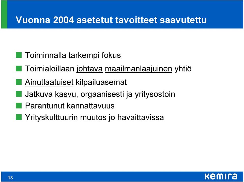 Ainutlaatuiset kilpailuasemat Jatkuva kasvu, orgaanisesti ja