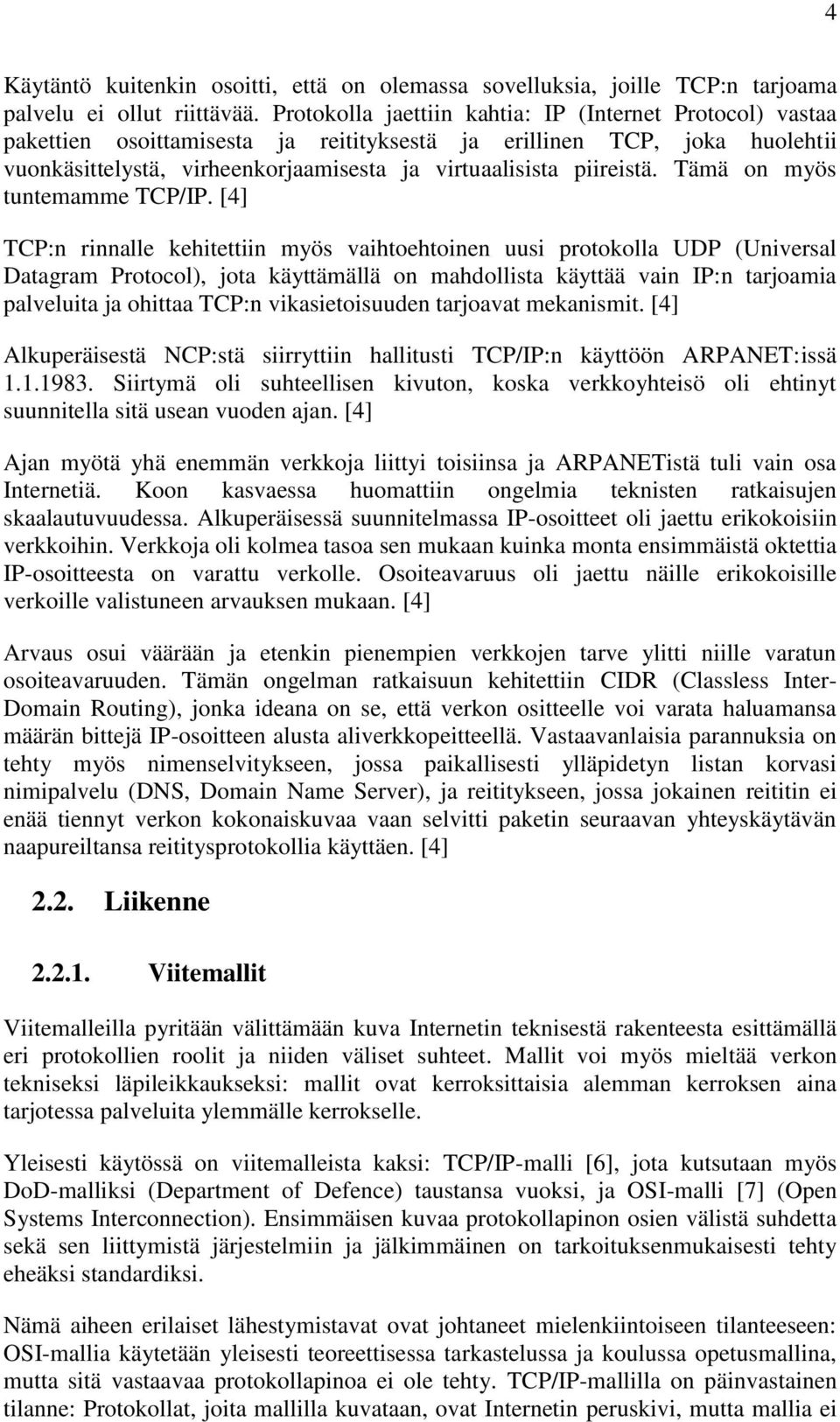 Tämä on myös tuntemamme TCP/IP.