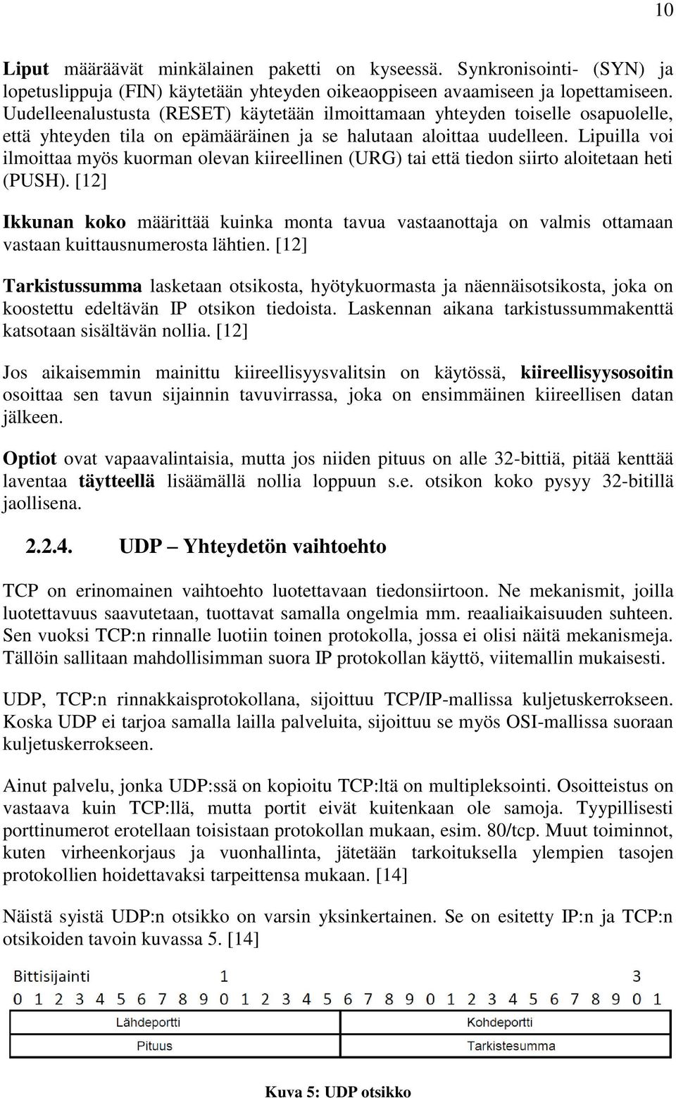 Lipuilla voi ilmoittaa myös kuorman olevan kiireellinen (URG) tai että tiedon siirto aloitetaan heti (PUSH).