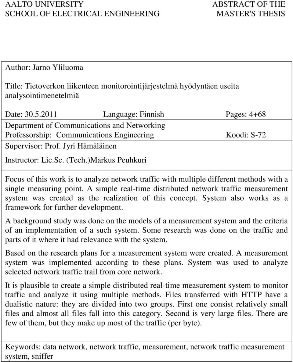 (Tech.)Markus Peuhkuri Focus of this work is to analyze network traffic with multiple different methods with a single measuring point.