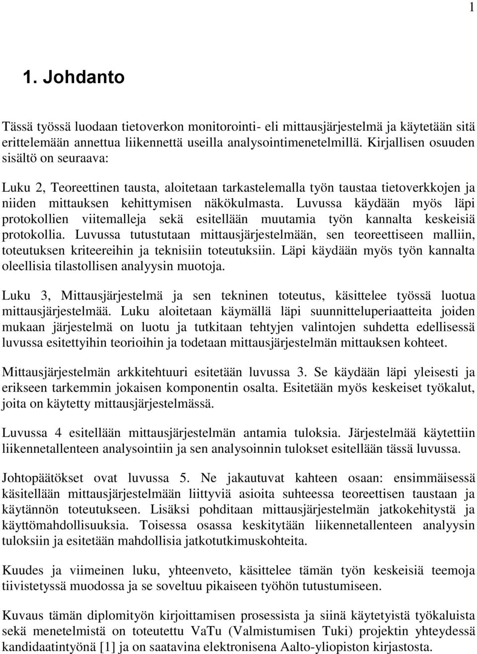 Luvussa käydään myös läpi protokollien viitemalleja sekä esitellään muutamia työn kannalta keskeisiä protokollia.