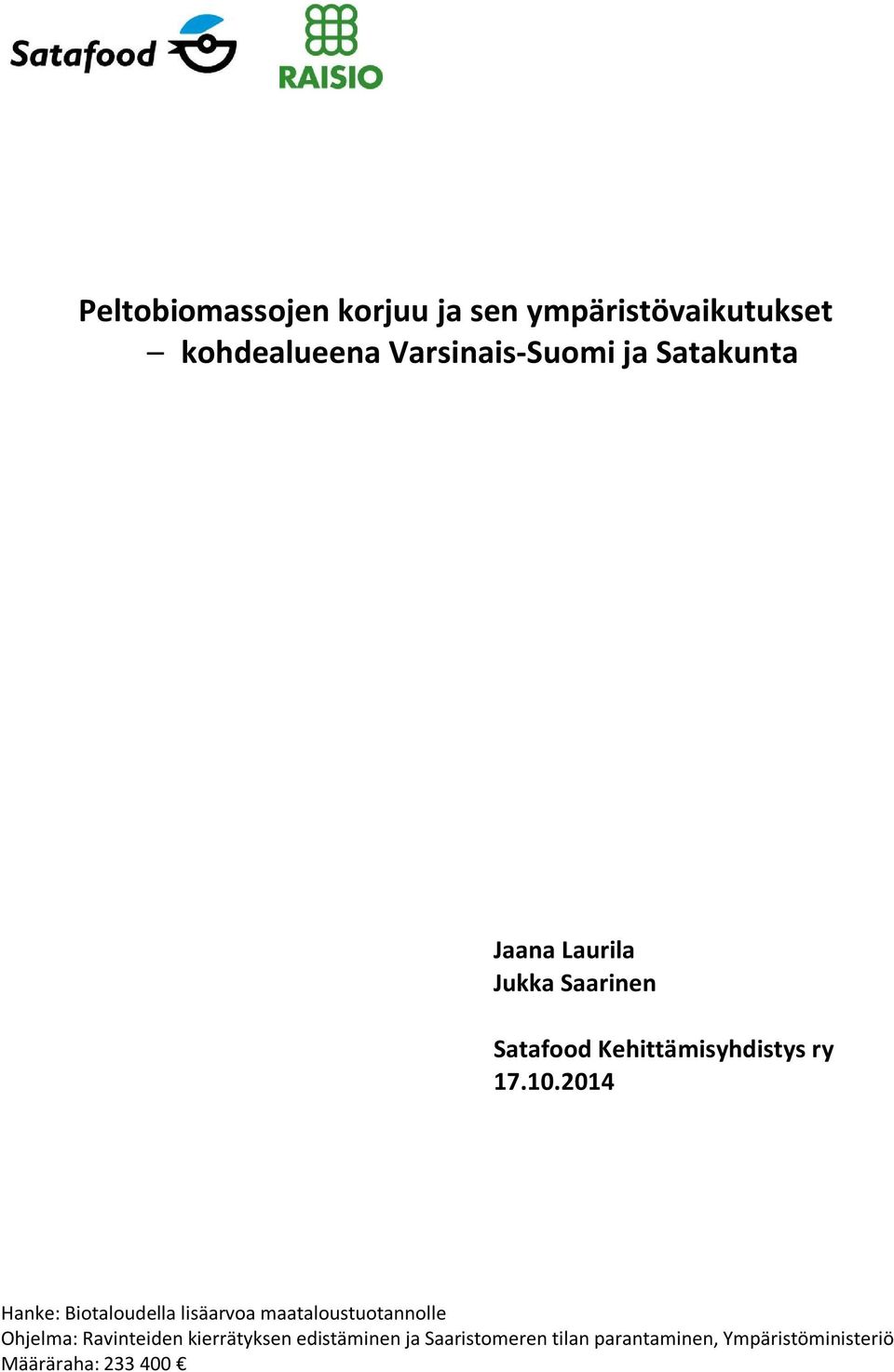 2014 Hanke: Biotaloudella lisäarvoa maataloustuotannolle Ohjelma: Ravinteiden