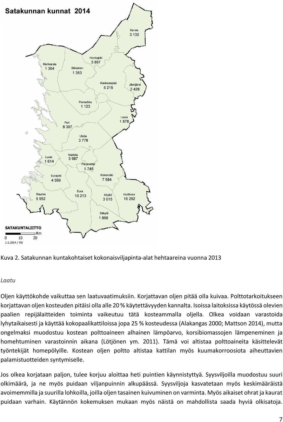 Isoissa laitoksissa käytössä olevien paalien repijälaitteiden toiminta vaikeutuu tätä kosteammalla oljella.