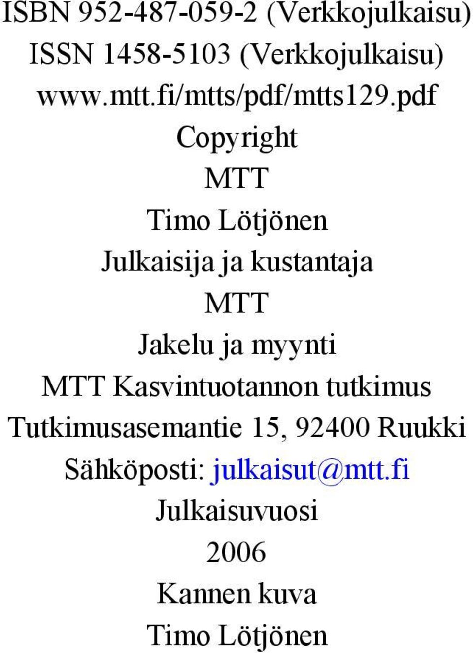 pdf Copyright MTT Timo Lötjönen Julkaisija ja kustantaja MTT Jakelu ja myynti