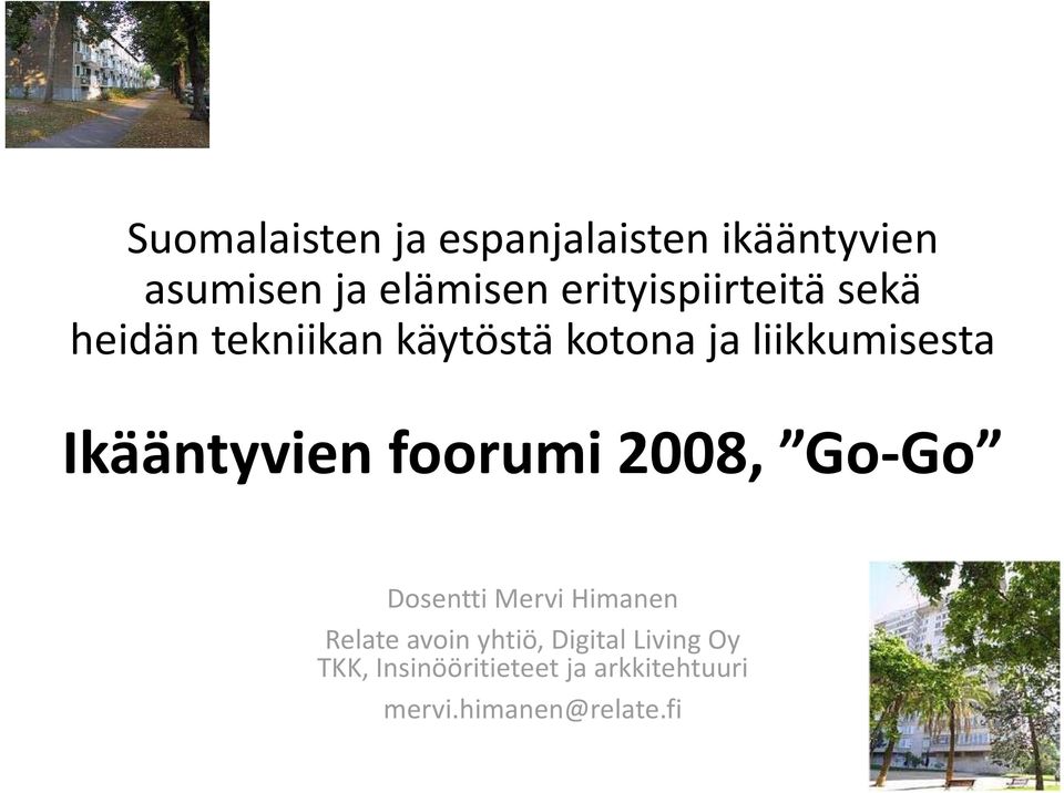 Ikääntyvien foorumi 2008, Go Go Dosentti Mer i Himanen Dosentti Mervi Himanen