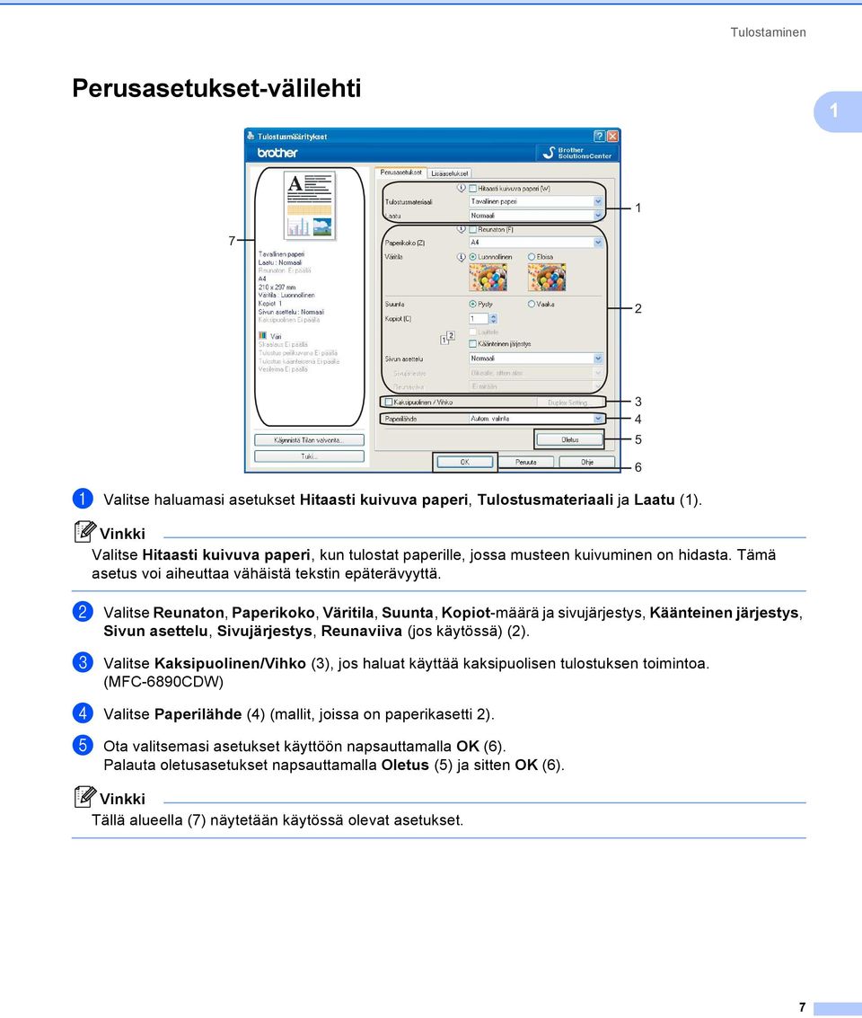 3 4 5 6 b Valitse Reunaton, Paperikoko, Väritila, Suunta, Kopiot-määrä ja sivujärjestys, Käänteinen järjestys, Sivun asettelu, Sivujärjestys, Reunaviiva (jos käytössä) (2).