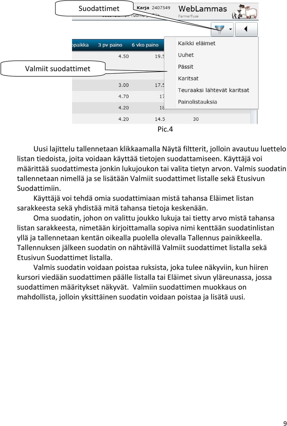 Käyttäjä voi tehdä omia suodattimiaan mistä tahansa Eläimet listan sarakkeesta sekä yhdistää mitä tahansa tietoja keskenään.