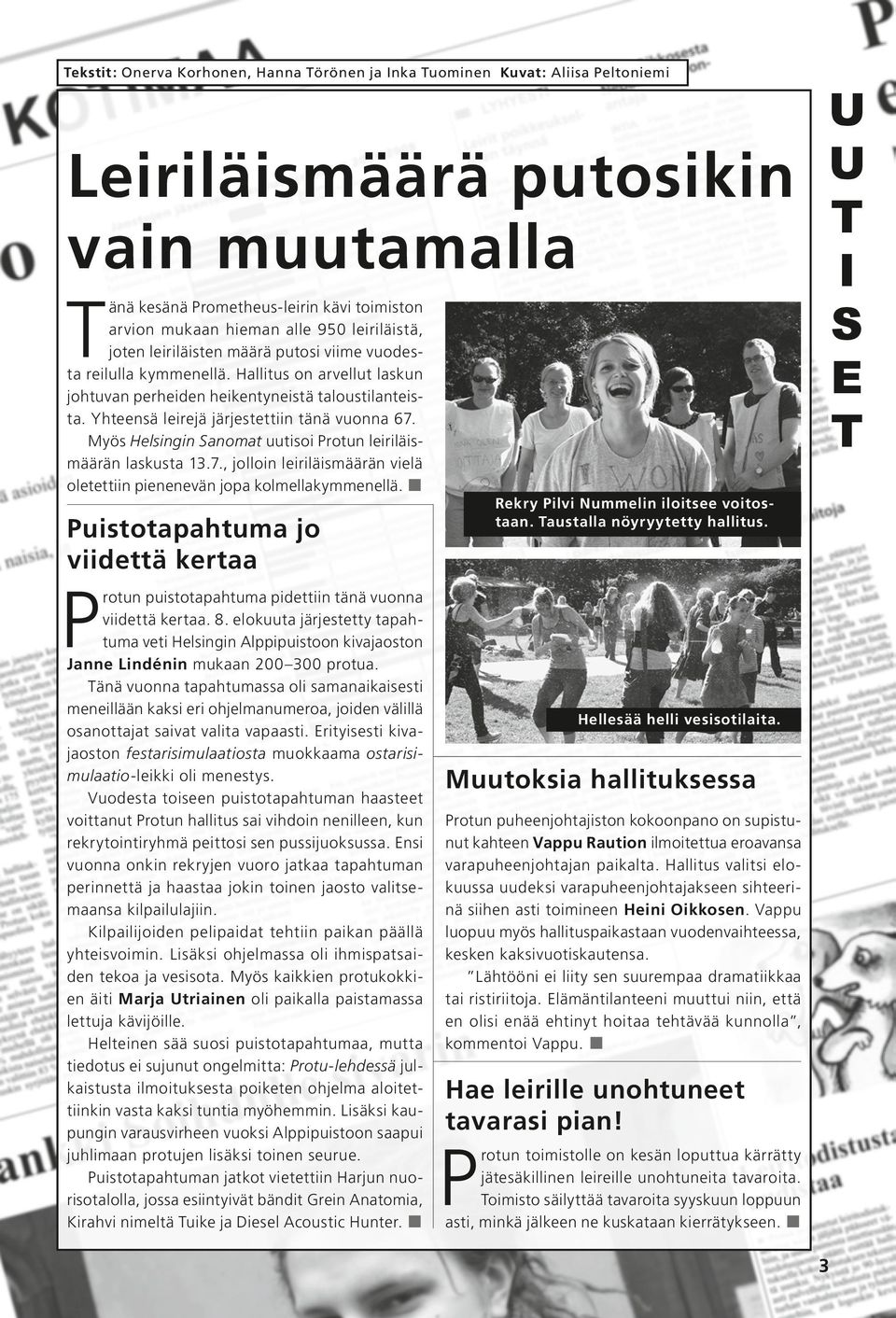 Yhteensä leirejä järjestettiin tänä vuonna 67. Myös Helsingin Sanomat uutisoi Protun leiriläismäärän laskusta 13.7., jolloin leiriläismäärän vielä oletettiin pienenevän jopa kolmellakymmenellä.