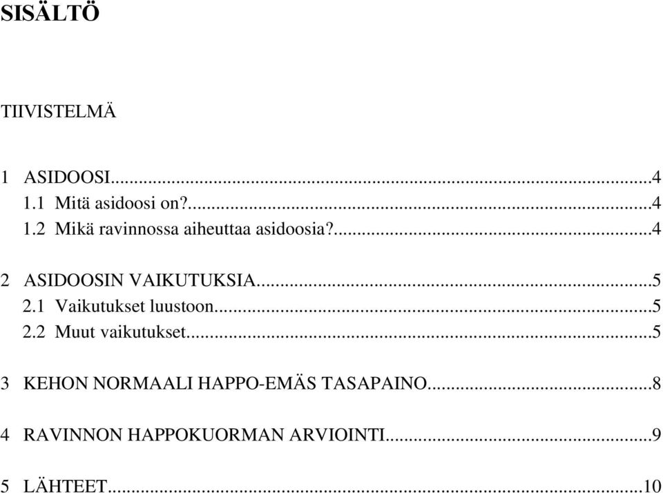 ...4 2 ASIDOOSIN VAIKUTUKSIA...5 2.1 Vaikutukset luustoon...5 2.2 Muut vaikutukset.