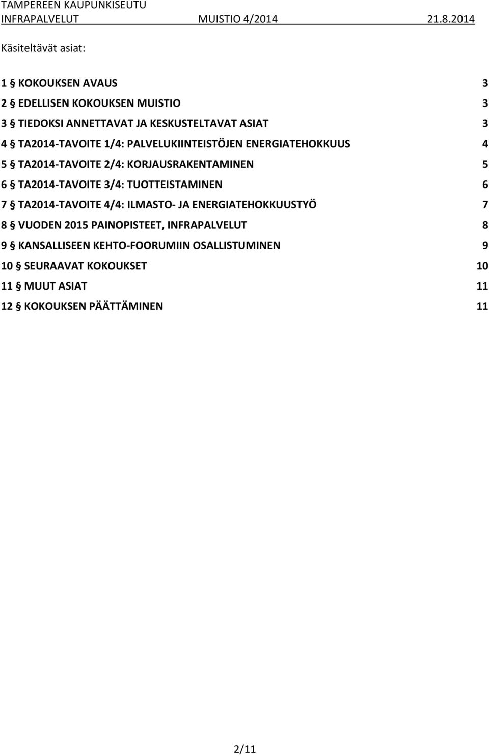 3/4: TUOTTEISTAMINEN 6 7 TA2014-TAVOITE 4/4: ILMASTO- JA ENERGIATEHOKKUUSTYÖ 7 8 VUODEN 2015 PAINOPISTEET, INFRAPALVELUT 8