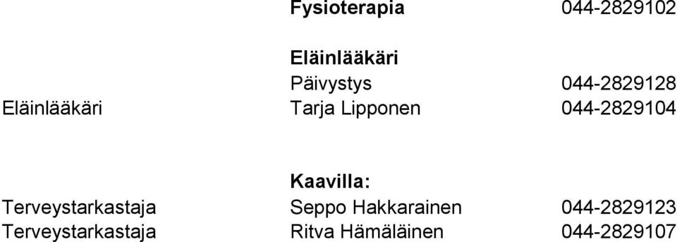 044-2829104 Kaavilla: Terveystarkastaja Seppo