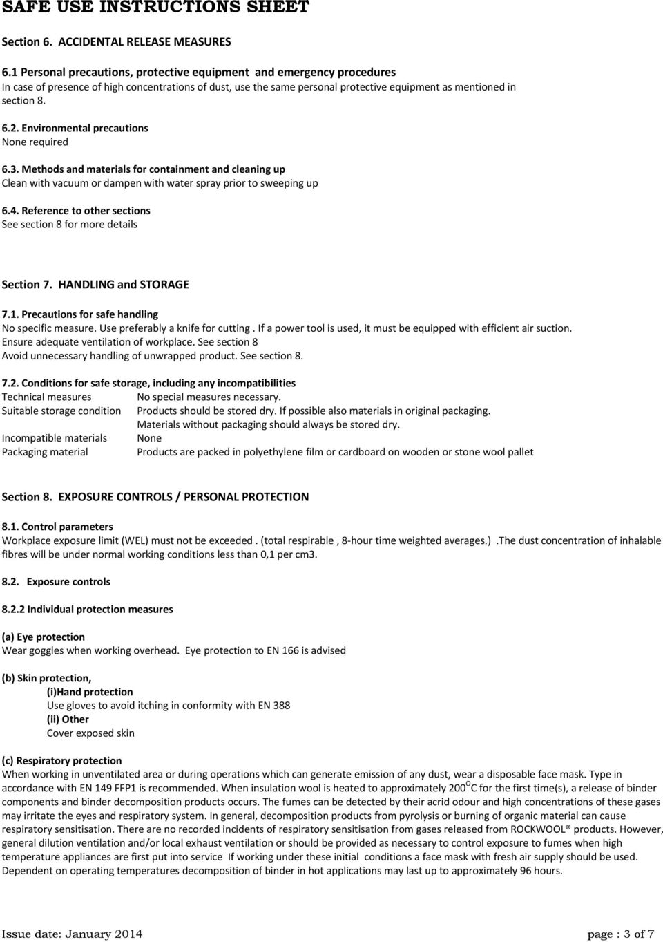 Environmental precautions None required 6.3. Methods and materials for containment and cleaning up Clean with vacuum or dampen with water spray prior to sweeping up 6.4.