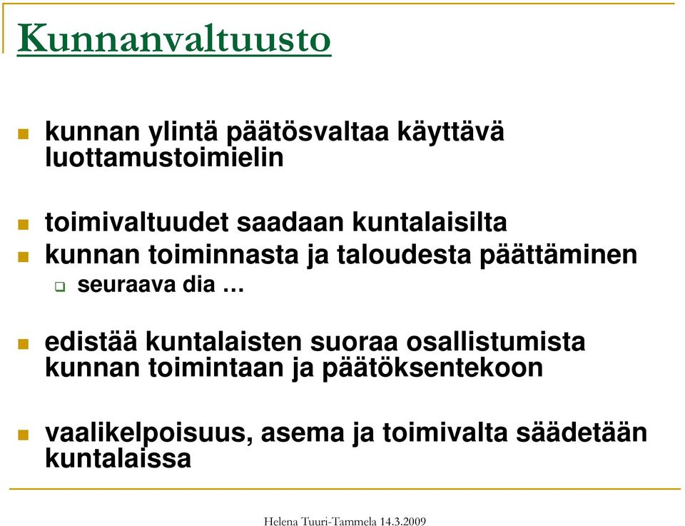 päättäminen seuraava dia edistää kuntalaisten suoraa osallistumista kunnan