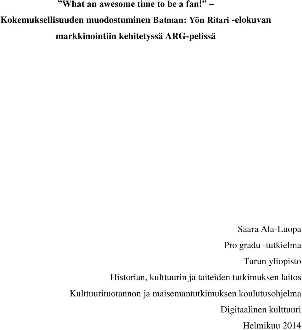 kehitetyssä ARG-pelissä Saara Ala-Luopa Pro gradu -tutkielma Turun yliopisto