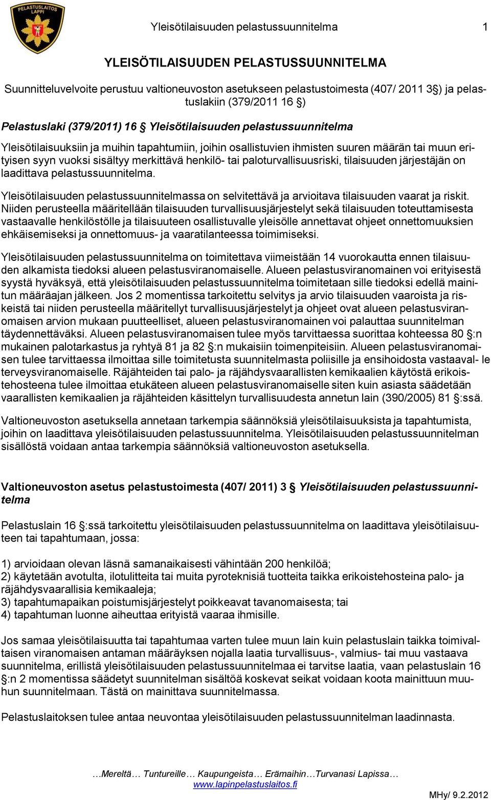 merkittävä henkilö- tai paloturvallisuusriski, tilaisuuden järjestäjän on laadittava pelastussuunnitelma.