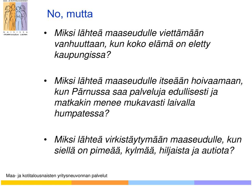 Miksi lähteä maaseudulle itseään hoivaamaan, kun Pärnussa saa palveluja