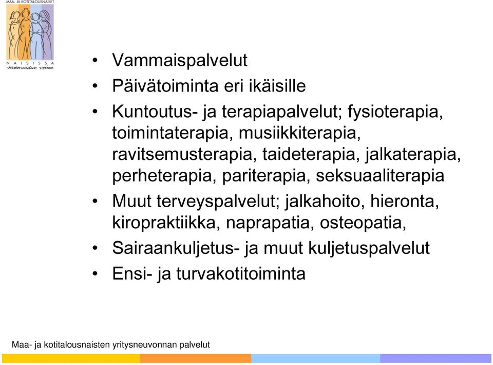 perheterapia, pariterapia, seksuaaliterapia Muut terveyspalvelut; jalkahoito, hieronta,