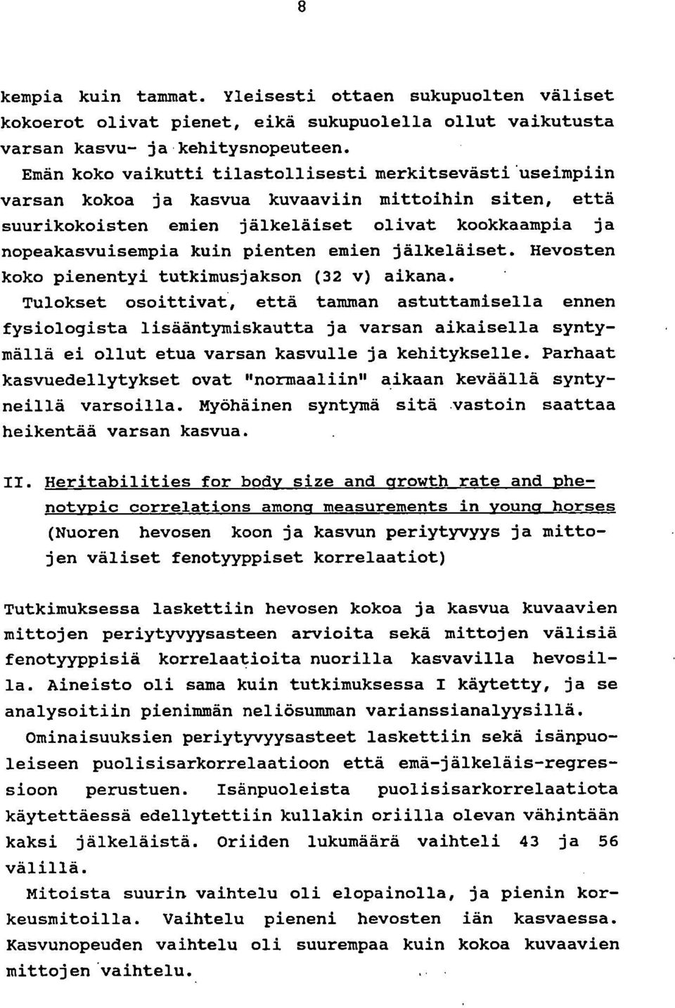 emien jälkeläiset. Hevosten koko pienentyi tutkimusjakson (32 v) aikana.