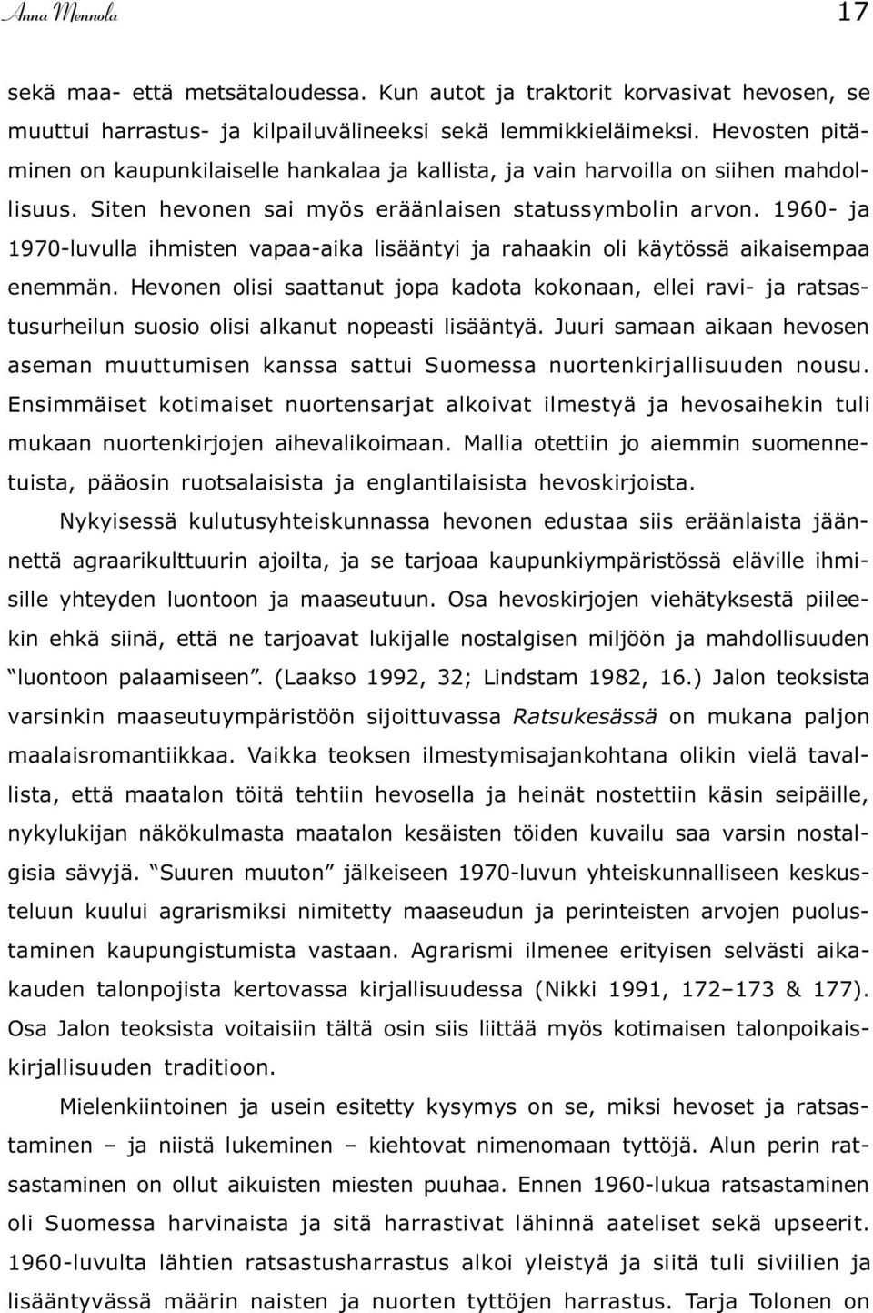 1960- ja 1970-luvulla ihmisten vapaa-aika lisääntyi ja rahaakin oli käytössä aikaisempaa enemmän.