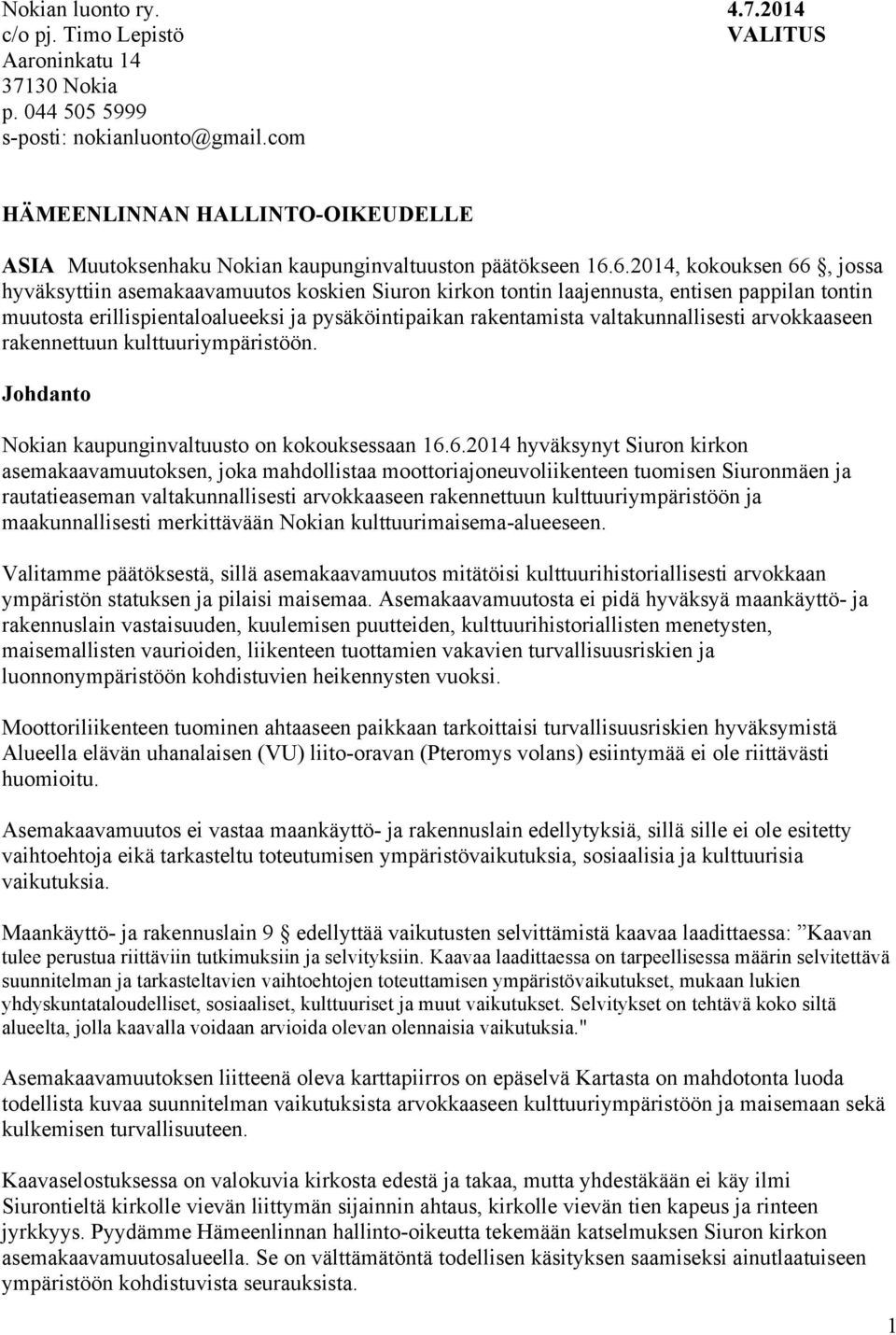 6.2014, kokouksen 66, jossa hyväksyttiin asemakaavamuutos koskien Siuron kirkon tontin laajennusta, entisen pappilan tontin muutosta erillispientaloalueeksi ja pysäköintipaikan rakentamista