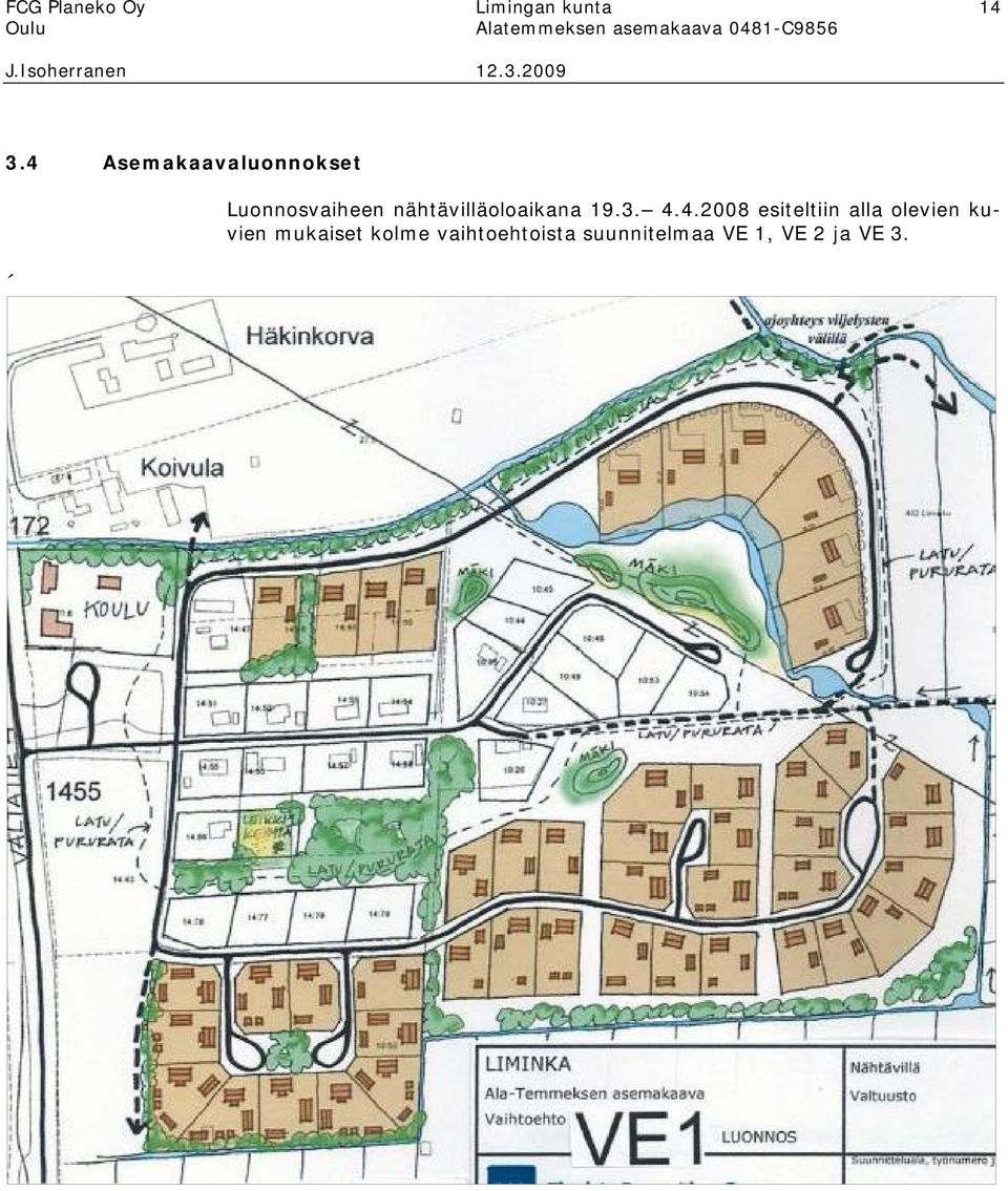 4 Asemakaavaluonnokset Luonnosvaiheen