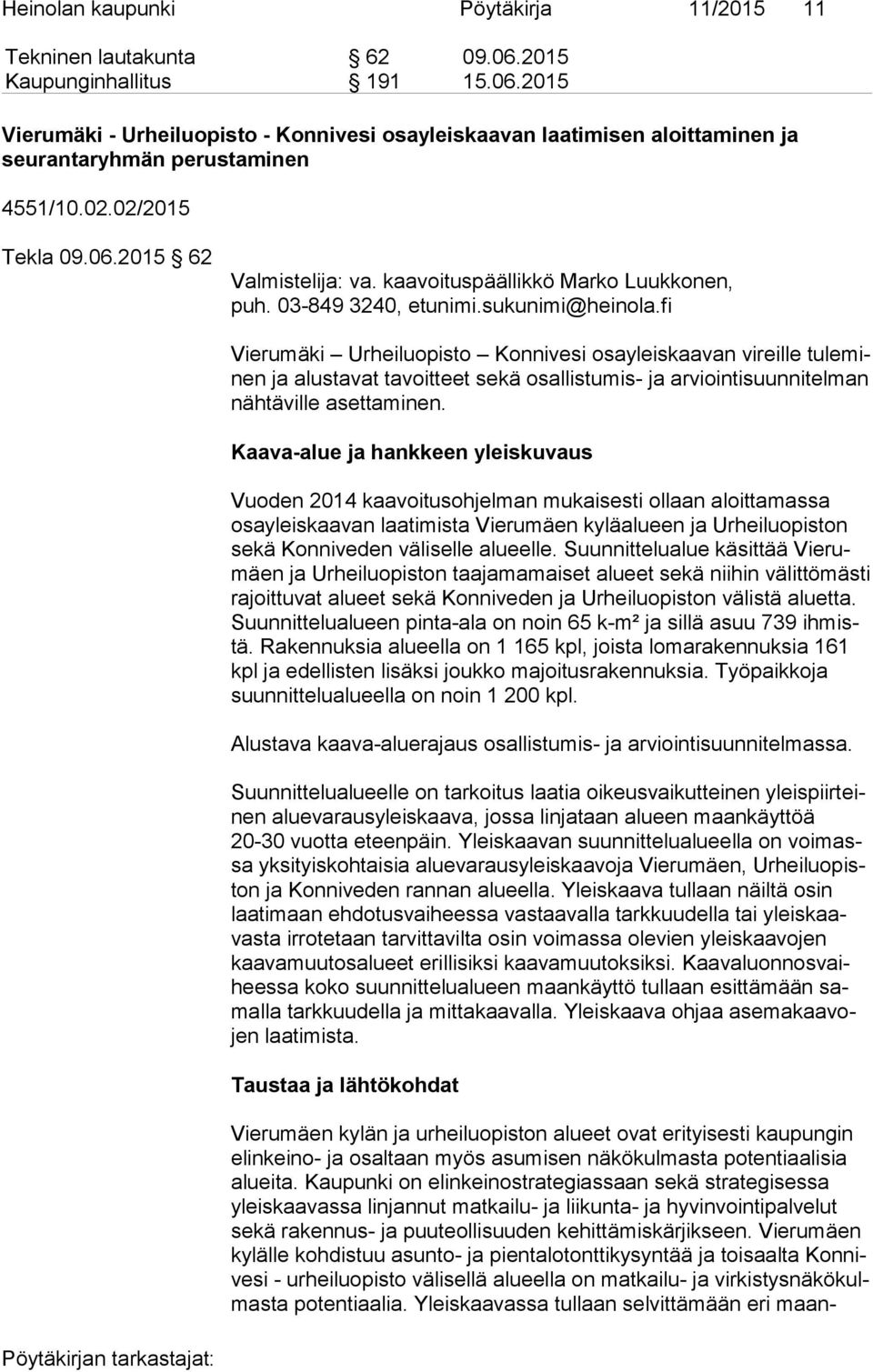 fi Vierumäki Urheiluopisto Konnivesi osayleiskaavan vireille tu le minen ja alustavat tavoitteet sekä osallistumis- ja arviointisuunnitelman näh tä vil le asettaminen.