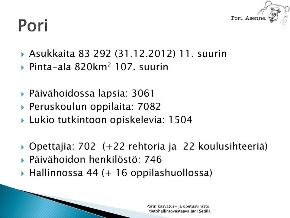 tutkintoon opiskelevia: 1504 Opettajia: 702 (+22 rehtoria ja 22