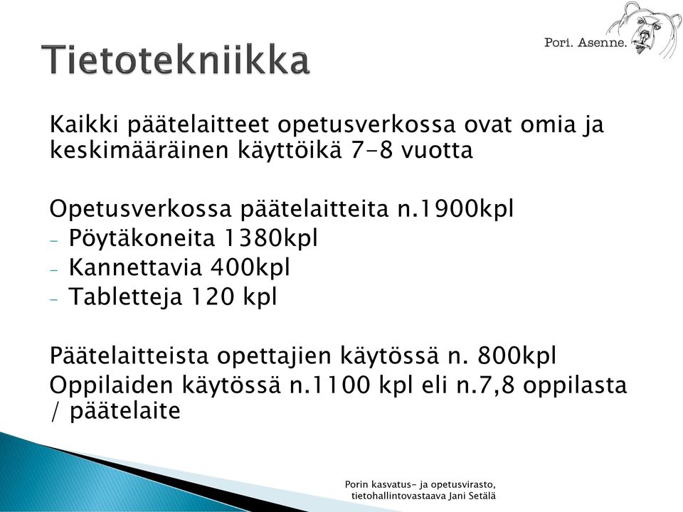 1900kpl - Pöytäkoneita 1380kpl - Kannettavia 400kpl - Tabletteja 120 kpl