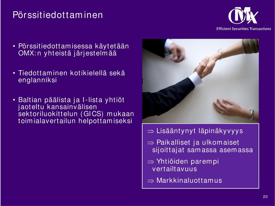 sektoriluokittelun (GICS) mukaan toimialavertailun helpottamiseksi Lisääntynyt läpinäkyvyys