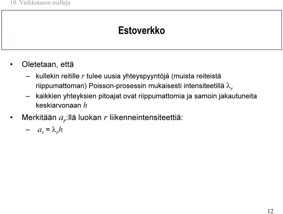 intensiteetillä λ r kikkien yhteyksien pitot ovt riippumttomi smoin