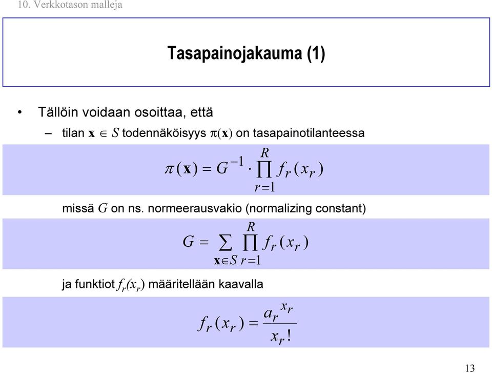 normeerusvkio (normlizing constnt) R funktiot f r (x r )