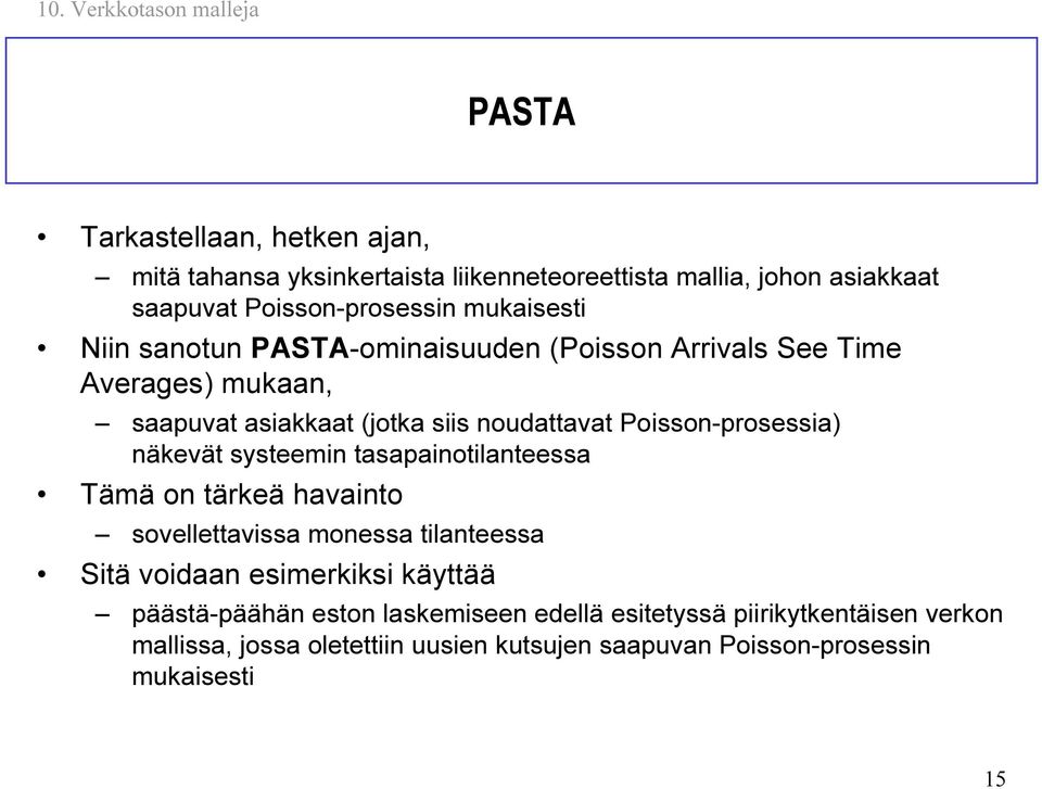 systeemin tspinotilnteess Tämä on tärkeä hvinto sovellettviss moness tilnteess Sitä voidn esimerkiksi käyttää päästä-päähän