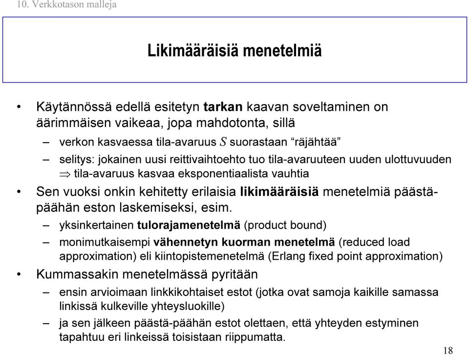 yksinkertinen tulormenetelmä (product bound) monimutkisempi vähennetyn kuormn menetelmä (reduced lod pproximtion) eli kiintopistemenetelmä (Erlngfixed point pproximtion) Kummsskin