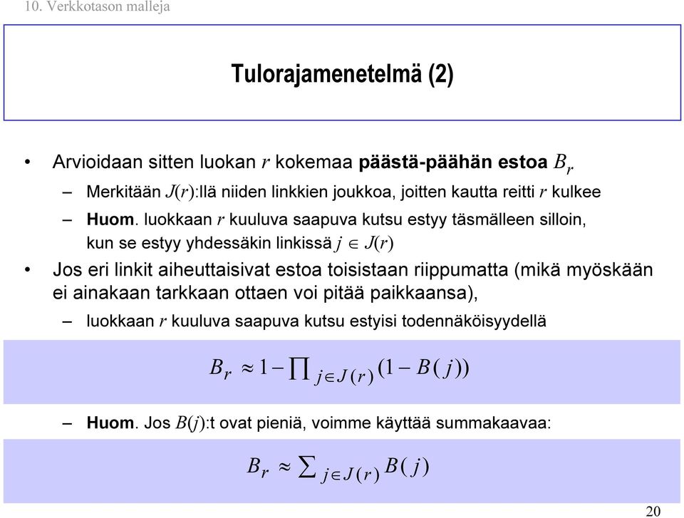 luokkn r kuuluv spuv kutsu estyy täsmälleen silloin, kun se estyy yhdessäkin linkissä J(r) Jos eri linkit iheuttisivt