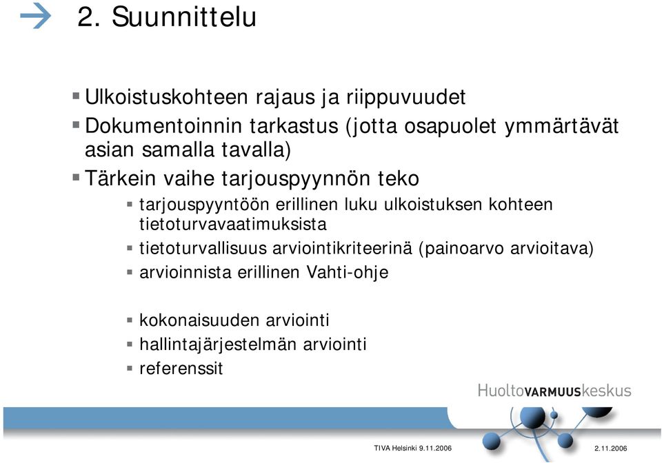 ulkoistuksen kohteen tietoturvavaatimuksista tietoturvallisuus arviointikriteerinä (painoarvo